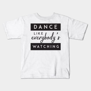 Dance like everybody's watching' Party Shirt Kids T-Shirt